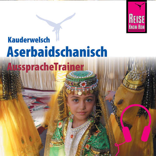 Hoerbuch Reise Know-How Kauderwelsch AusspracheTrainer Aserbaidschanisch - Raena Mammadova - Raena Mammadova