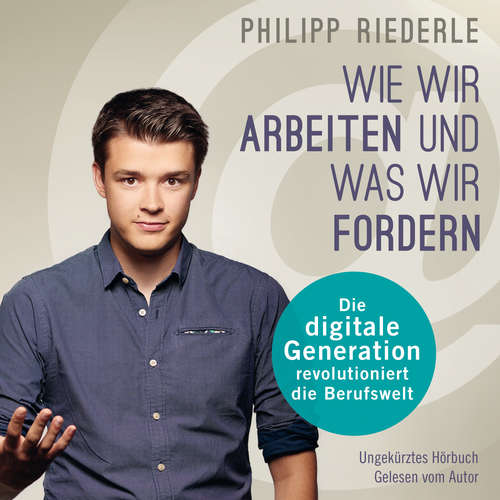Hoerbuch Wie wir arbeiten, und was wir fordern - Philipp Riederle - Philipp Riederle