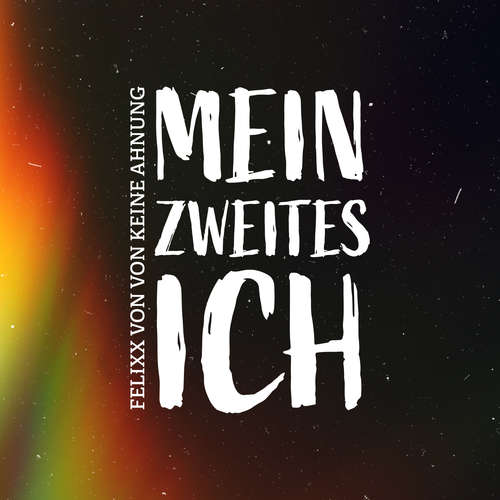 Hoerbuch Mein zweites Ich - Felixx keine von von Ahnung - Felixx keine von von Ahnung