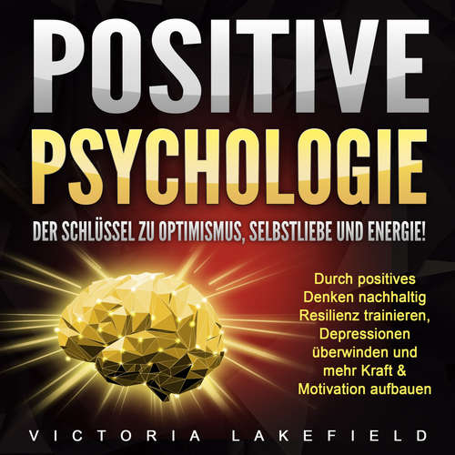 Hoerbuch Positive Psychologie. Der Schlüssel zu Optimismus, Selbstliebe und Energie! - Victoria Lakefield - Eva Marianne Berger