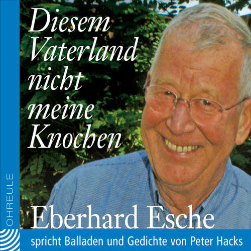 Hoerbuch Diesem Vaterland nicht meine Knochen - Peter Hacks - Eberhard Esche