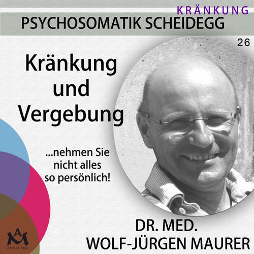 Hoerbuch Kränkung und Vergebung - Dr. med. Wolf-Jürgen Maurer - Dr. med. Wolf-Jürgen Maurer