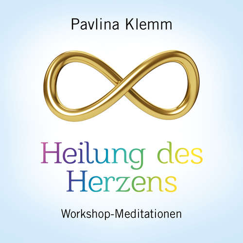 Hoerbuch HEILUNG DES HERZENS - Pavlina Klemm - Pavlina Klemm