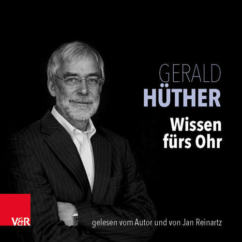 Hoerbuch Wissen fürs Ohr - Gerald Hüther - Gerald Hüther