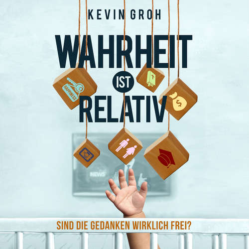 Hoerbuch Wahrheit ist relativ - Kevin Groh - Kevin Groh