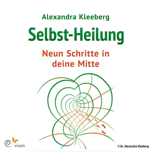 Hoerbuch Selbst-Heilung - 9 Schritte in deine Mitte - Alexandra Kleeberg - Andreas Hackel