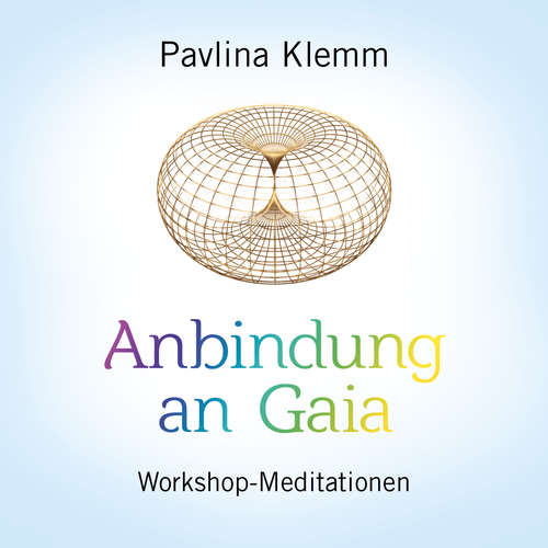 Hoerbuch ANBINDUNG AN GAIA - Pavlina Klemm - Pavlina Klemm