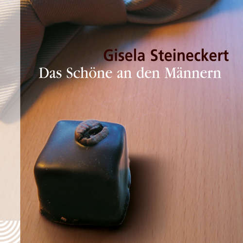 Hoerbuch Das Schöne an den Männern - Gisela Steineckert - Gisela Steineckert