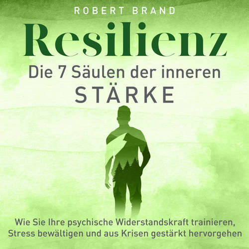Hoerbuch Resilienz - Die 7 Säulen der inneren Stärke - Robert Brand - Ricardo Phohleli
