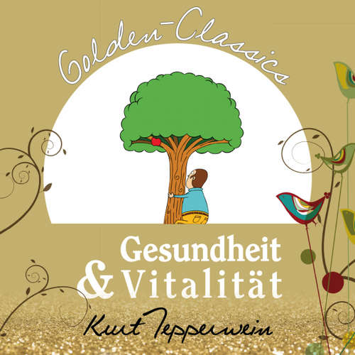 Hoerbuch Gesundheit und Vitalität - Golden Classics -  - Kurt Tepperwein