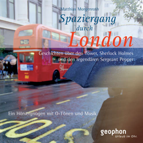Hoerbuch Spaziergang durch London - Eine akustische Reise zwischen Tower und Notting Hill - Matthias Morgenroth - Henning Freiberg