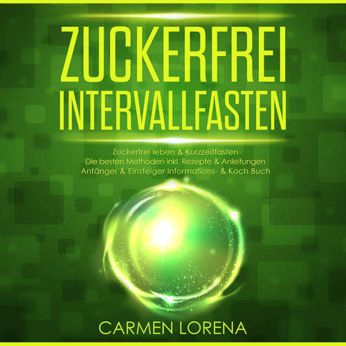 Hoerbuch Zuckerfrei Intervallfasten - Carmen Lorena - Carmen Lorena