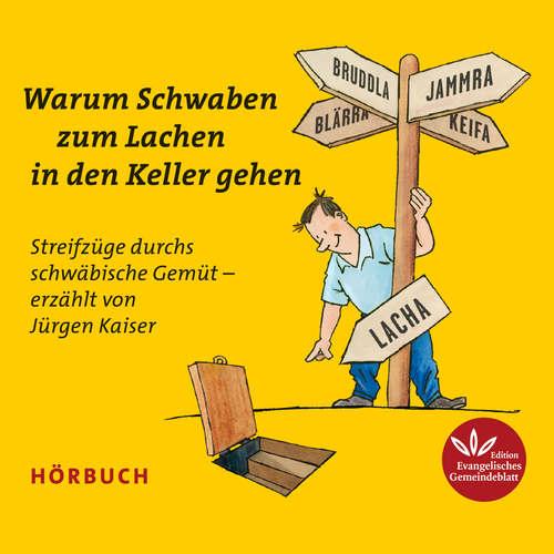 Hoerbuch Warum Schwaben zum Lachen in den Keller gehen - Jürgen Kaiser - Jürgen Kaiser