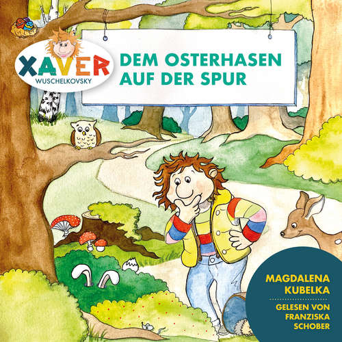 Hoerbuch Xaver Wuschelkovsky dem Osterhasen auf der Spur - Xaver Wuschelkovsky - Franziska Schober