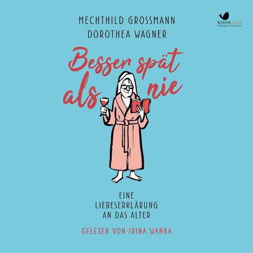 Hoerbuch Besser spät als nie - Mechthild Grossmann - Irina Wanka