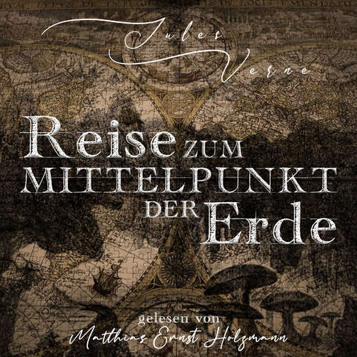 Hoerbuch Reise zum Mittelpunkt der Erde - Jules Verne - Matthias Ernst Holzmann