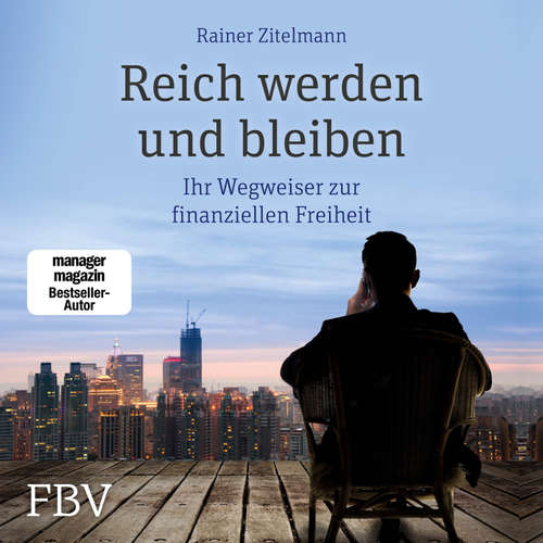 Hoerbuch Reich werden und bleiben - Rainer Zitelmann - Josef Vossenkuhl