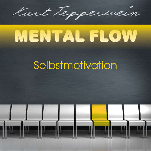 Hoerbuch Mental Flow: Selbstmotivation - Kurt Tepperwein - Kurt Tepperwein