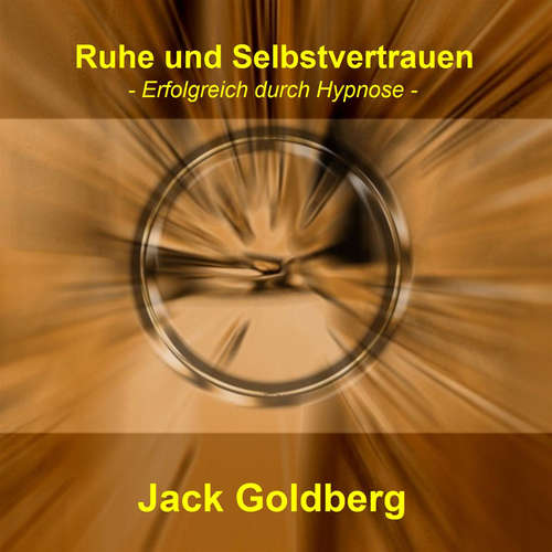 Hoerbuch Ruhe und Selbstvertrauen - Jack Goldberg - Jack Goldberg