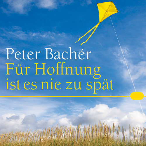 Hoerbuch Für Hoffnung ist es nie zu spät - Peter Bachér - Lutz Schäfer