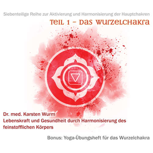 Hoerbuch Teil 1 - Das Wurzelchakra - Dr. Karsten Wurm - Dr. Karsten Wurm
