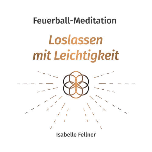 Hoerbuch Feuerball-Meditation - Isabelle Fellner - Isabelle Fellner