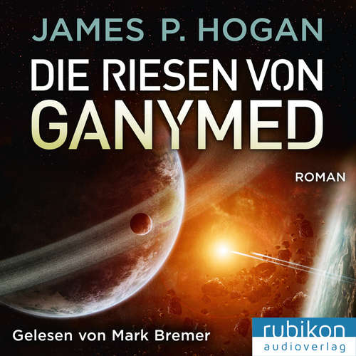 Hoerbuch Die Riesen von Ganymed - Riesen Trilogie (2) - James P. Hogan - Mark Bremer