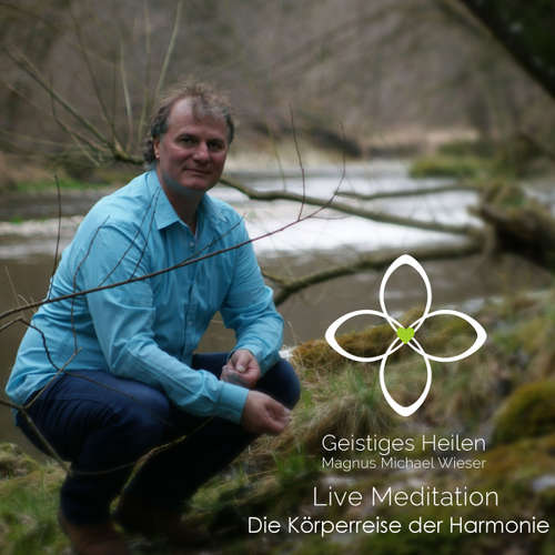 Hoerbuch Die Körperreise der Harmonie - Magnus Michael Wieser - Magnus Michael Wieser
