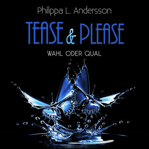 Hoerbuch Tease & Please - Wahl oder Qual - Philippa L. Andersson - Moritz Biesel