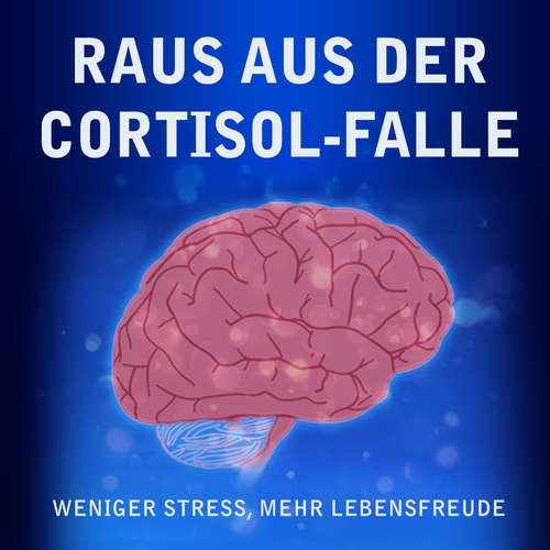 Hoerbuch Raus aus der Cortisol-Falle - Raphael Kleine-Termeer - Raphael Kleine-Termeer