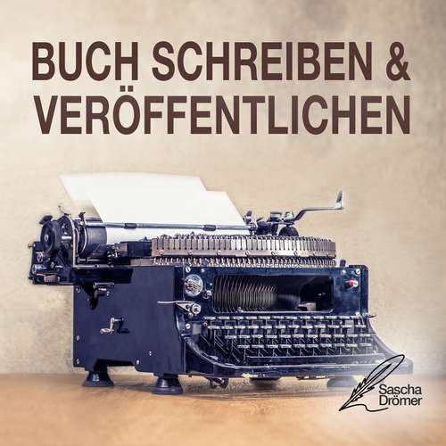 Hoerbuch Buch schreiben & veröffentlichen - Sascha Drömer - Sascha Drömer