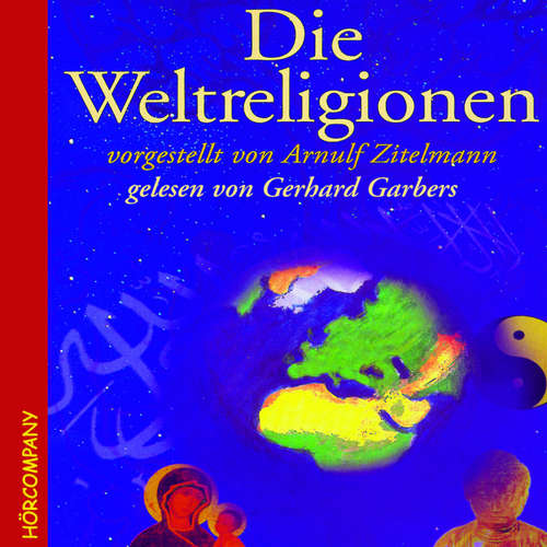 Hoerbuch Die Weltreligionen - Arnulf Zitelmann - Gerhard Garbers