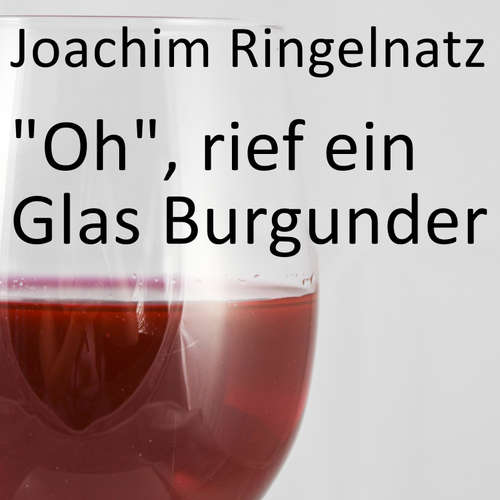 Hoerbuch "Oh", rief ein Glas Burgunder - Joachim Ringelnatz - Marco Caduff