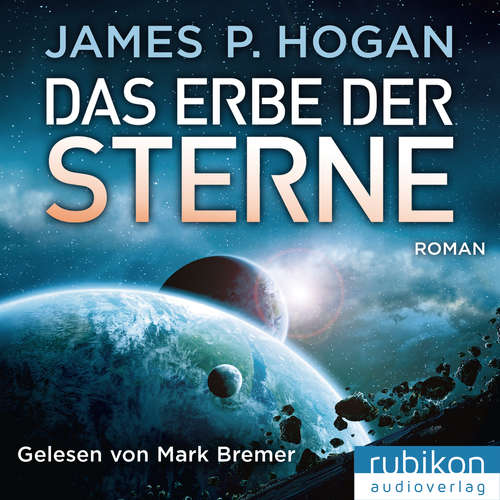 Hoerbuch Das Erbe der Sterne - Riesen Trilogie (1) - James P. Hogan - Mark Bremer