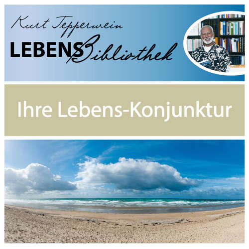 Hoerbuch Lebens Bibliothek - Ihre Lebens-Konjunktur - - Kurt Tepperwein