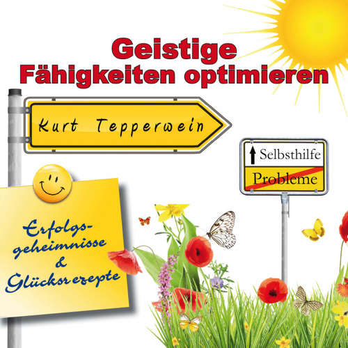 Hoerbuch Selbsthilfe: Geistige Fähigkeiten optimieren (Erfolgsgeheimisse und Glücksrezepte) - - Kurt Tepperwein