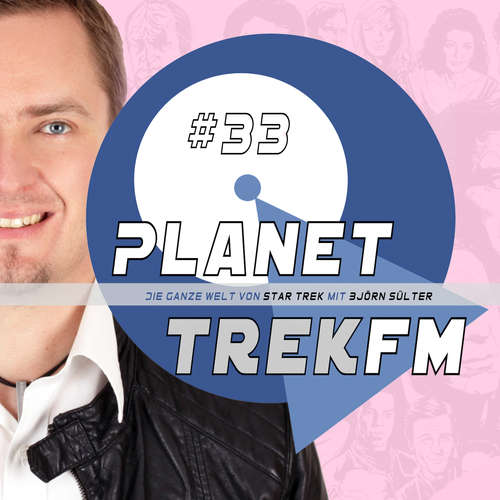 Hoerbuch Planet Trek fm #33 - Die ganze Welt von Star Trek - Björn Sülter - Björn Sülter