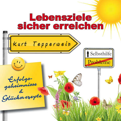 Hoerbuch Selbsthilfe - Lebensziele sicher Erreichen - Erfolgsgeheimisse und Glücksrezepte - - Kurt Tepperwein