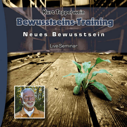 Hoerbuch Neues Bewusstsein: Bewusstseins-Training (Live Seminar) - - Kurt Tepperwein