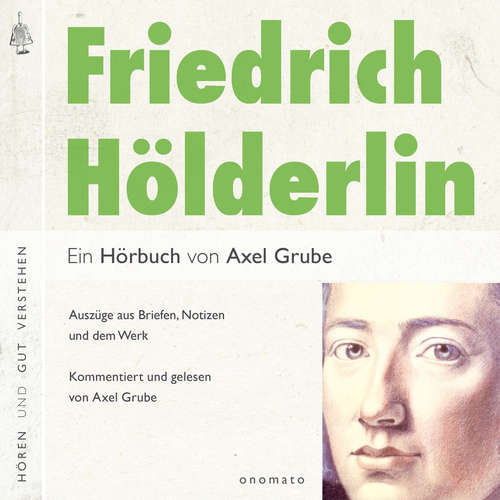 Hoerbuch Friedrich Hölderlin. Eine biografische Anthologie. - Axel Grube - Axel Grube