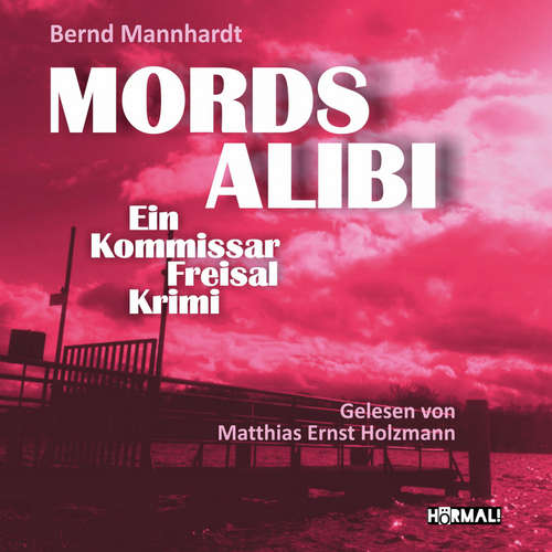 Hoerbuch Mordsalibi - Bernd Mannhardt - Matthias Ernst Holzmann