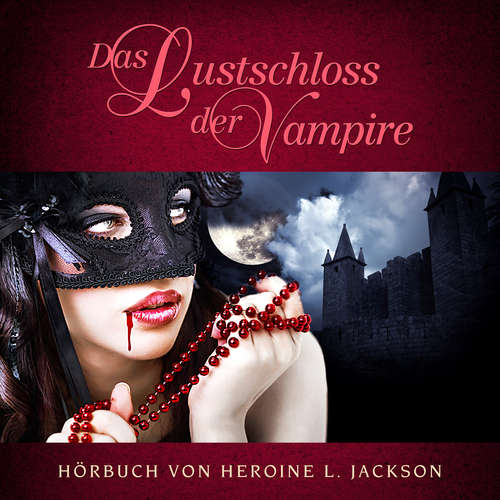 Hoerbuch Das Lustschloss der Vampire - Heroine L. Jackson - Mater Polonia