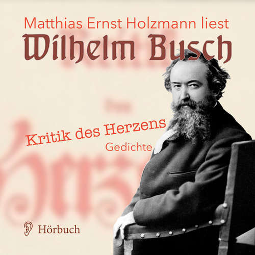 Hoerbuch Kritik des Herzens. - Wilhelm Busch - Matthias Ernst Holzmann