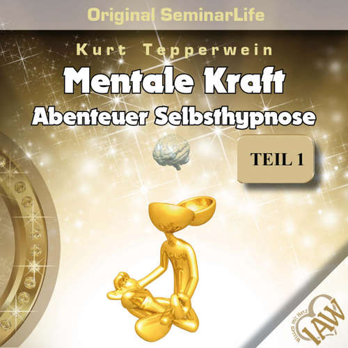 Hoerbuch Mentale Kraft: Abenteuer Selbsthypnose (Original Seminar Life), Teil 1 -  - Kurt Tepperwein