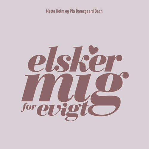 Elsker mig for evigt - 12 hemmeligheder til et lykkeligt liv som single