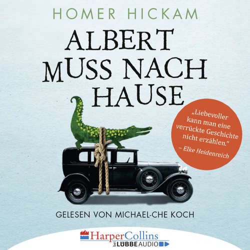 Hoerbuch Albert muss nach Hause - Die irgendwie wahre Geschichte eines Mannes, seiner Frau und ihres Alligators (Hörprobe) - Homer Hickam - Michael-Che Koch