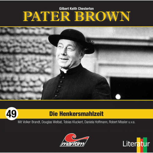 Hoerbuch Pater Brown, Folge 49: Die Henkersmahlzeit - Gilbert Keith Chesterton - Volker Brandt