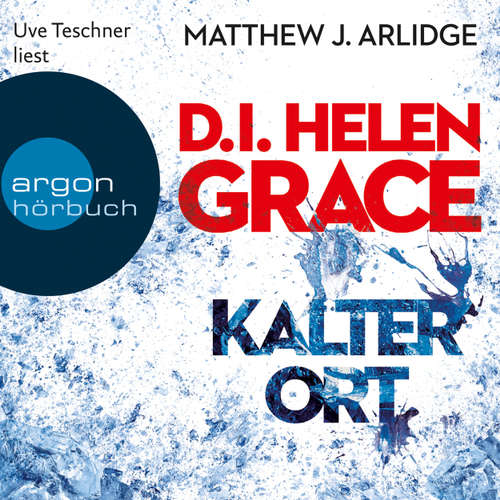 Hoerbuch D.I. Helen Grace: Kalter Ort - Matthew J. Arlidge - Uve Teschner Hoerbuch D.I. Helen Grace: Kalter Ort - Matthew J. Arlidge - Uve Teschner