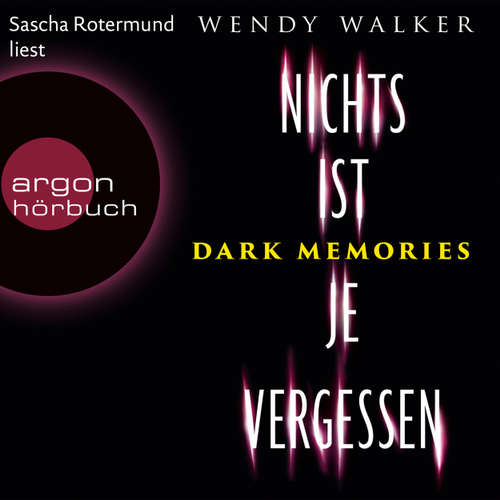 Hoerbuch Dark Memories - Nichts ist je vergessen - Wendy Walker - Sascha Rotermund Hoerbuch Dark Memories - Nichts ist je vergessen - Wendy Walker - Sascha Rotermund