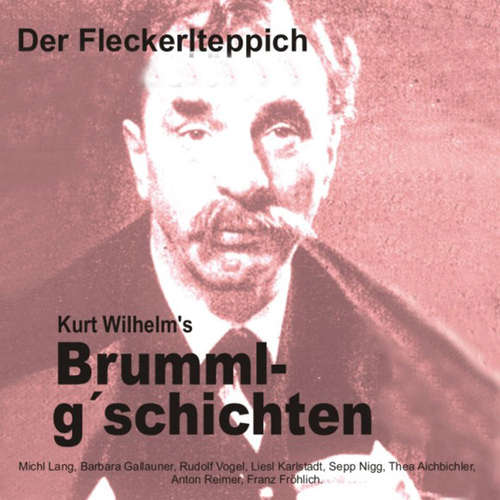 Hoerbuch Brummlg'schichten Der Fleckerlteppich - Wilhelm Kurt - Michl Lang